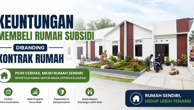 Keuntungan Membeli Rumah Subsidi Dibanding Kontrak Rumah, Lebih Hemat dan Menguntungkan