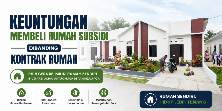 Keuntungan Membeli Rumah Subsidi Dibanding Kontrak Rumah, Lebih Hemat dan Menguntungkan